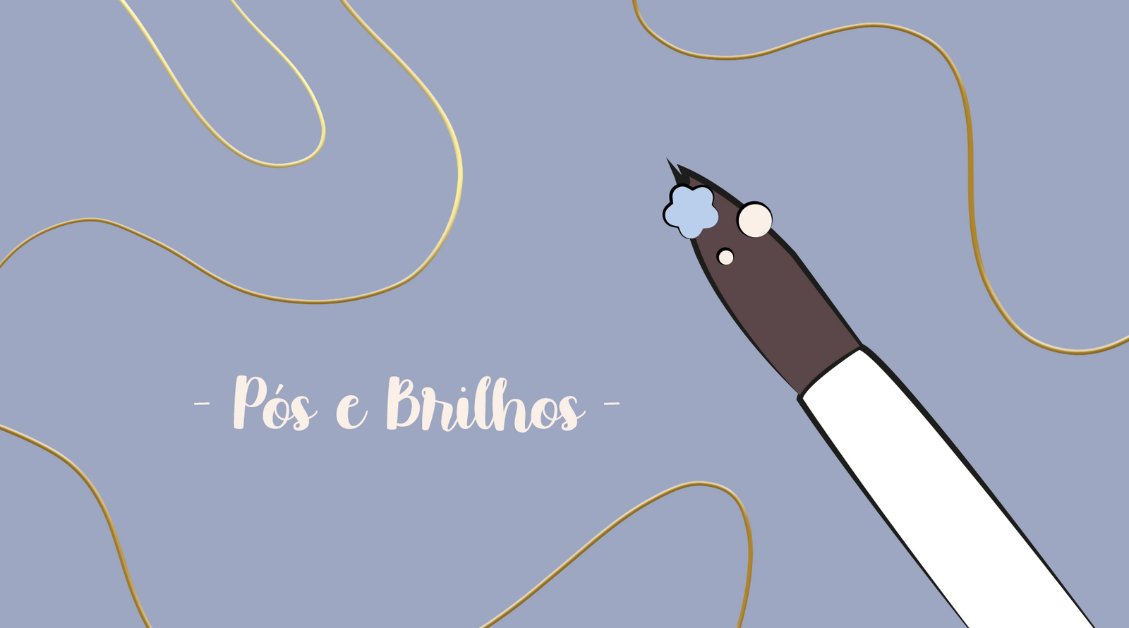 Pós e Brilhos